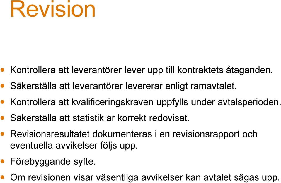 Kontrollera att kvalificeringskraven uppfylls under avtalsperioden.