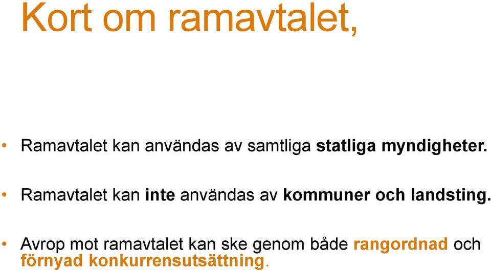 Ramavtalet kan inte användas av kommuner och landsting.