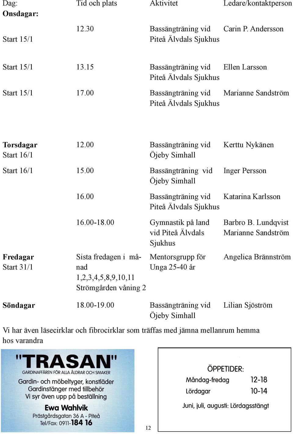 00 Bassängträning vid Öjeby Simhall Kerttu Nykänen Start 16/1 15.00 Bassängträning vid Öjeby Simhall 16.