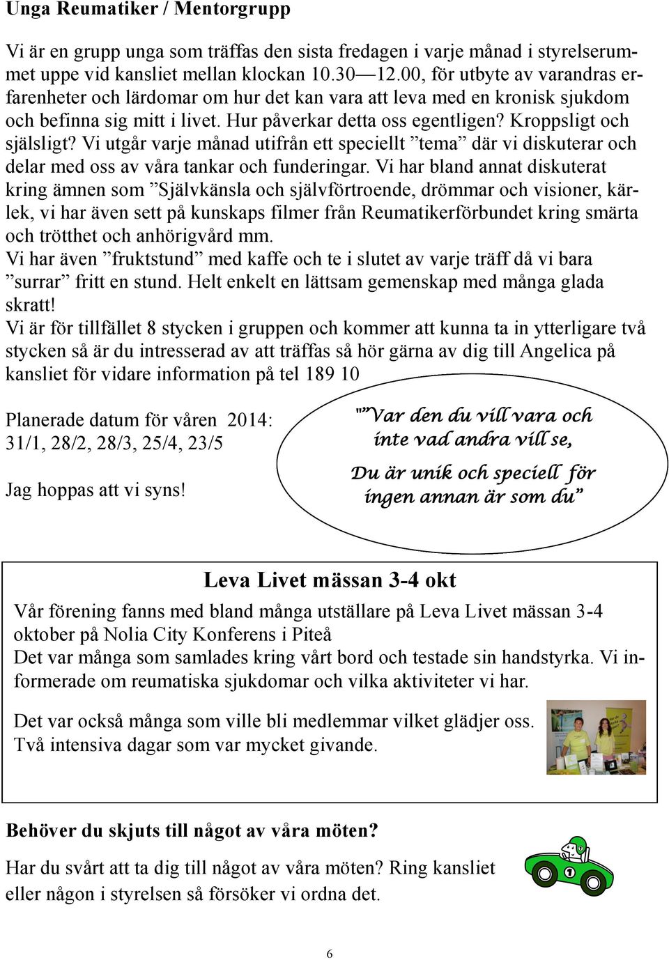 Vi utgår varje månad utifrån ett speciellt tema där vi diskuterar och delar med oss av våra tankar och funderingar.
