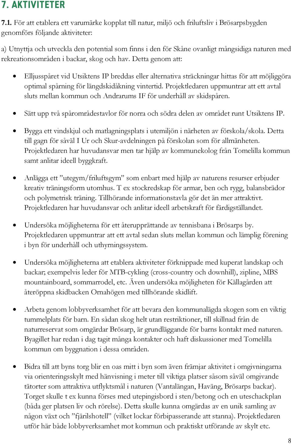 mångsidiga naturen med rekreationsområden i backar, skog och hav.