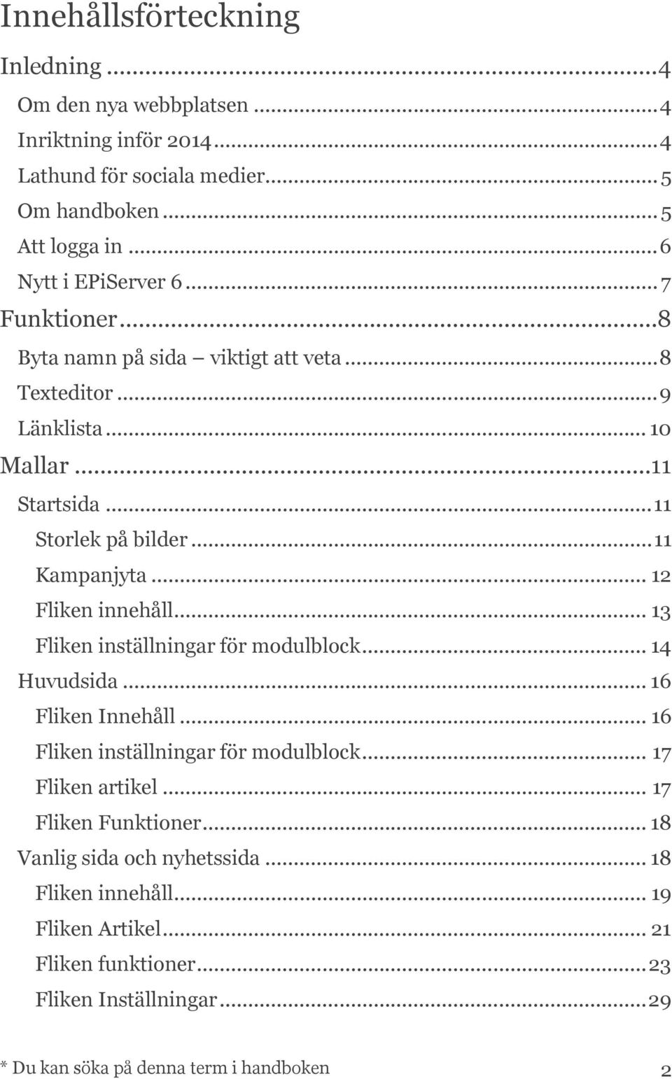 .. 11 Kampanjyta... 12 Fliken innehåll... 13 Fliken inställningar för modulblock... 14 Huvudsida... 16 Fliken Innehåll... 16 Fliken inställningar för modulblock.