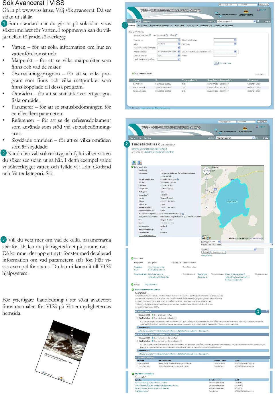 Övervakningsprogram för att se vilka program som finns och vilka mätpunkter som finns kopplade till dessa program. Områden för att se statistik över ett geografiskt område.