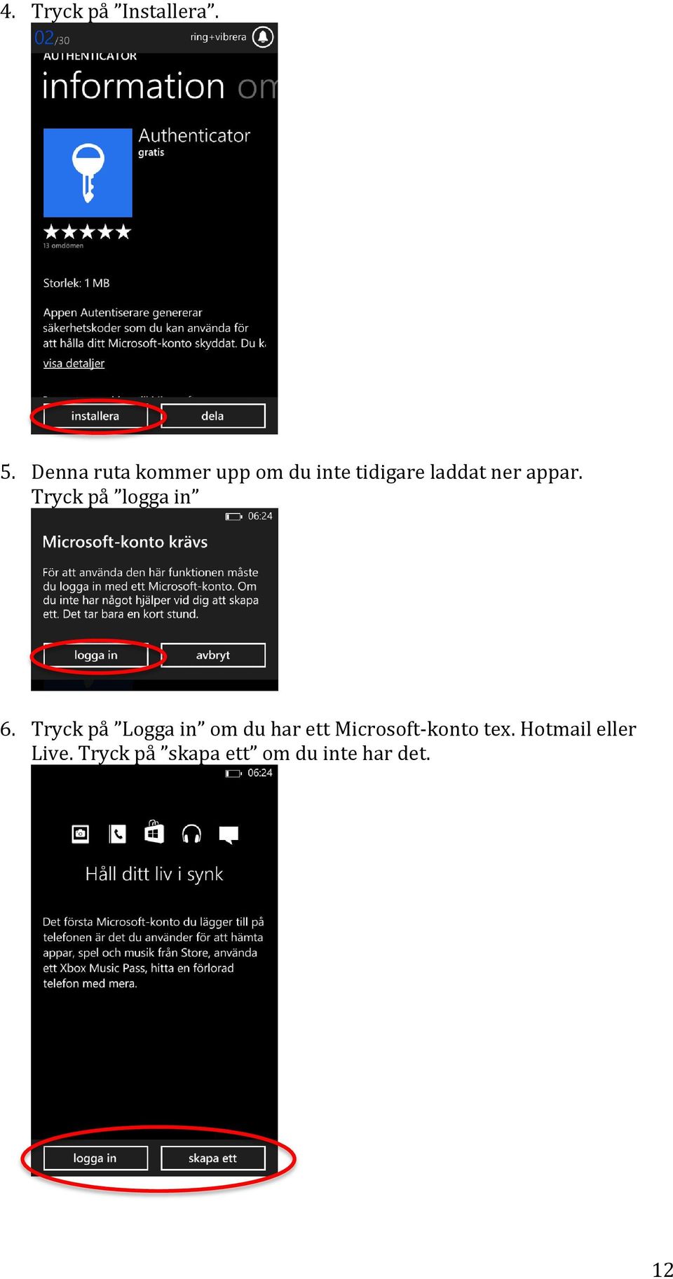 appar. Tryck på logga in 6.