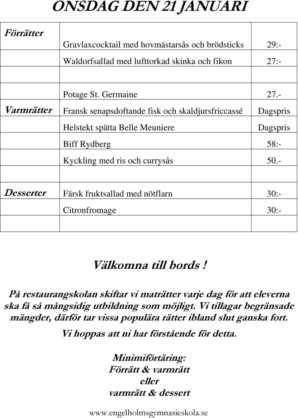 - Varmrätter Fransk senapsdoftande fisk och skaldjursfriccassé Helstekt spätta Belle