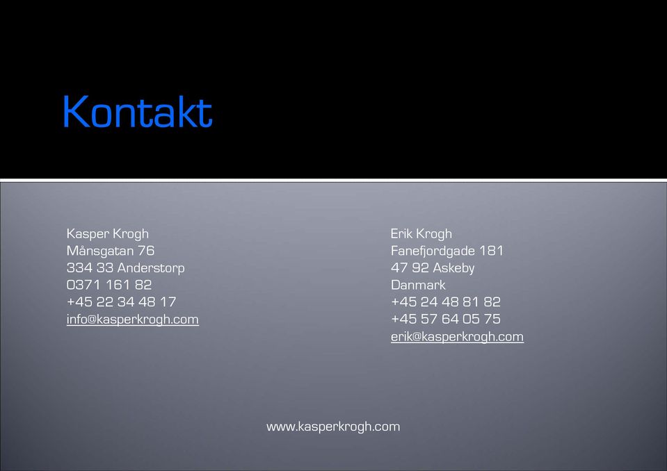 com Erik Krogh Fanefjordgade 181 47 92 Askeby Danmark