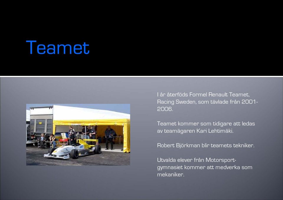 Teamet kommer som tidigare att ledas av teamägaren Kari Lehtimäki.