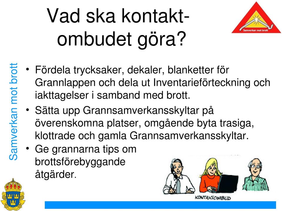 Inventarieförteckning och iakttagelser i samband med brott.
