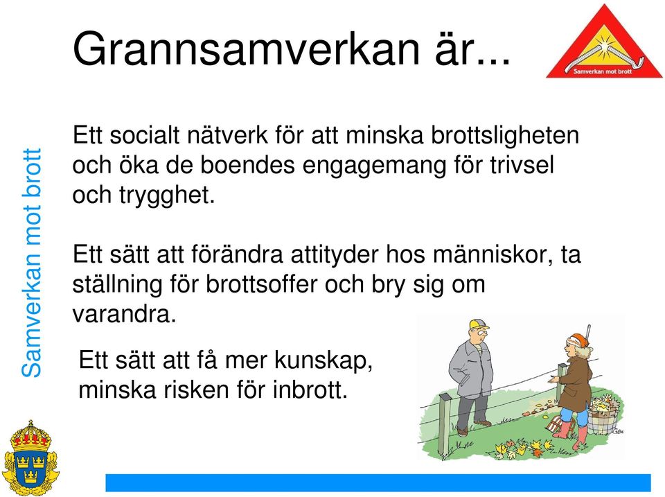 boendes engagemang för trivsel och trygghet.