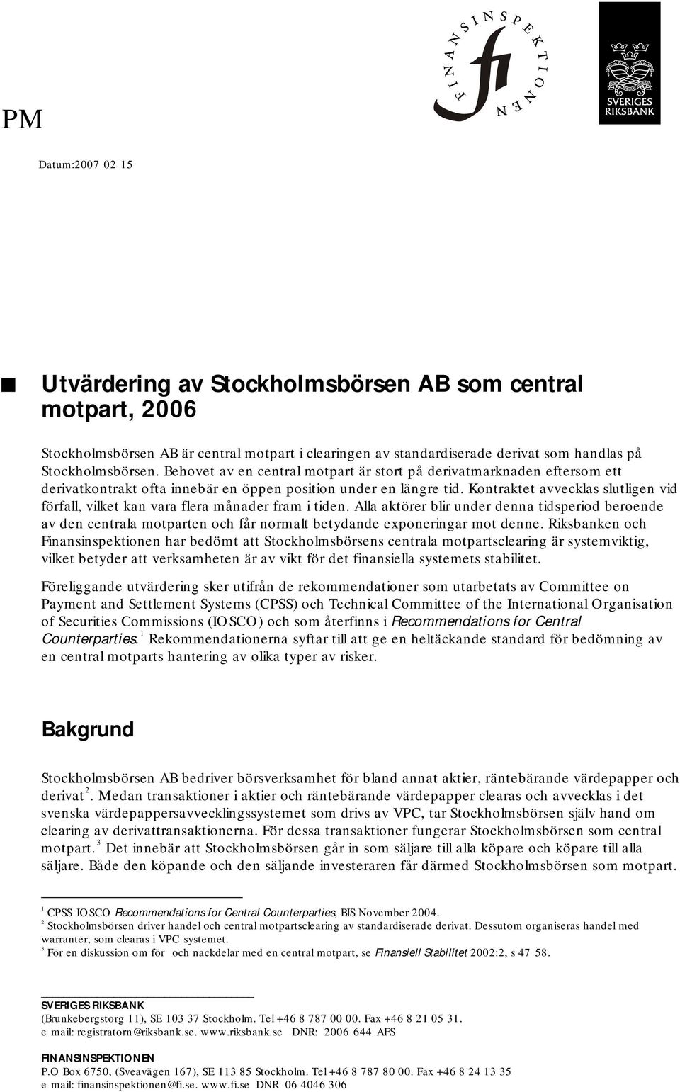 Kontraktet avvecklas slutligen vid förfall, vilket kan vara flera månader fram i tiden.