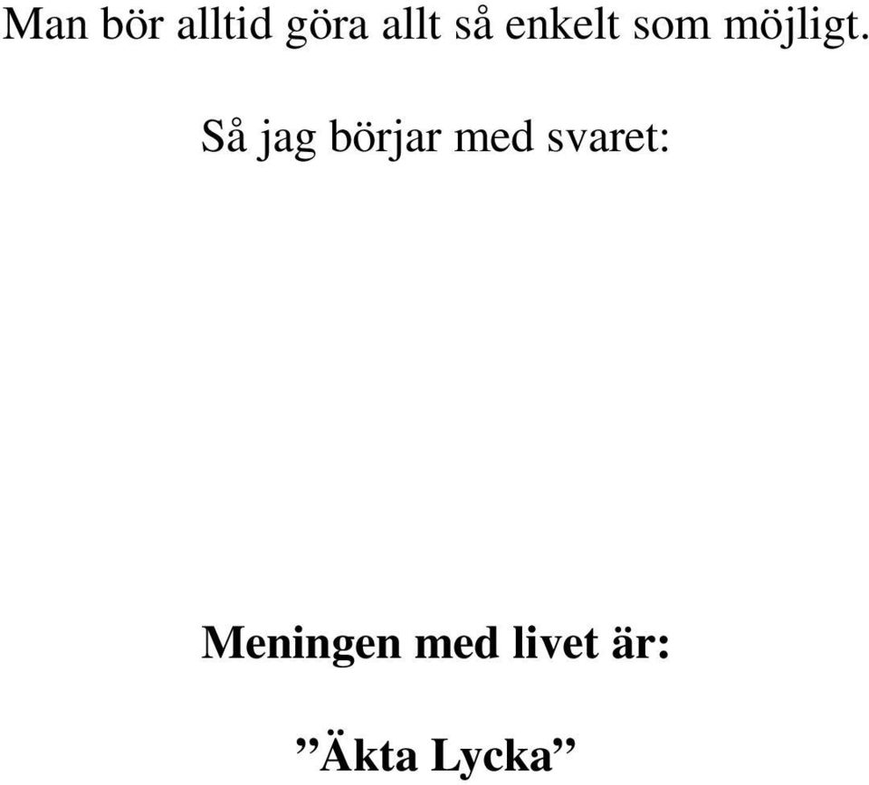 Så jag börjar med svaret: