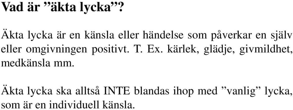 eller omgivningen positivt. T. Ex.