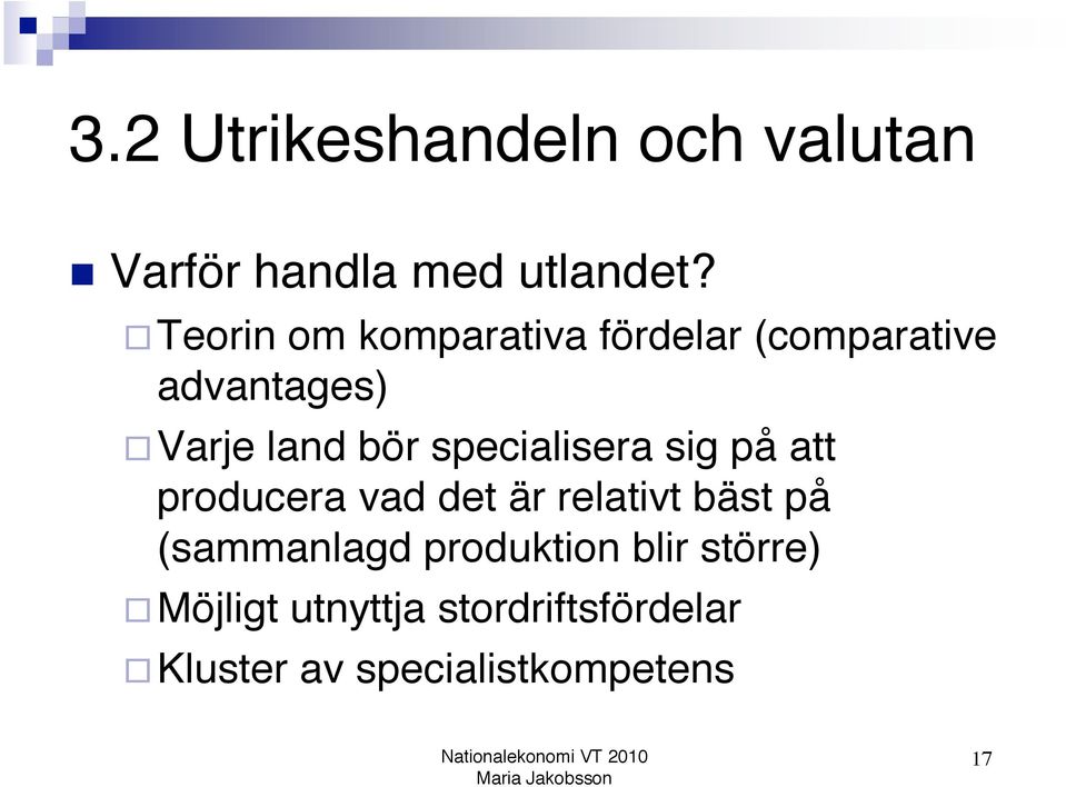 specialisera sig på att producera vad det är relativt bäst på (sammanlagd