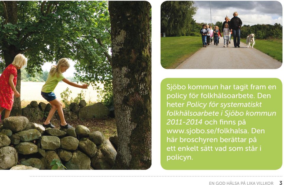 2011-2014 och finns på www.sjobo.se/folkhalsa.