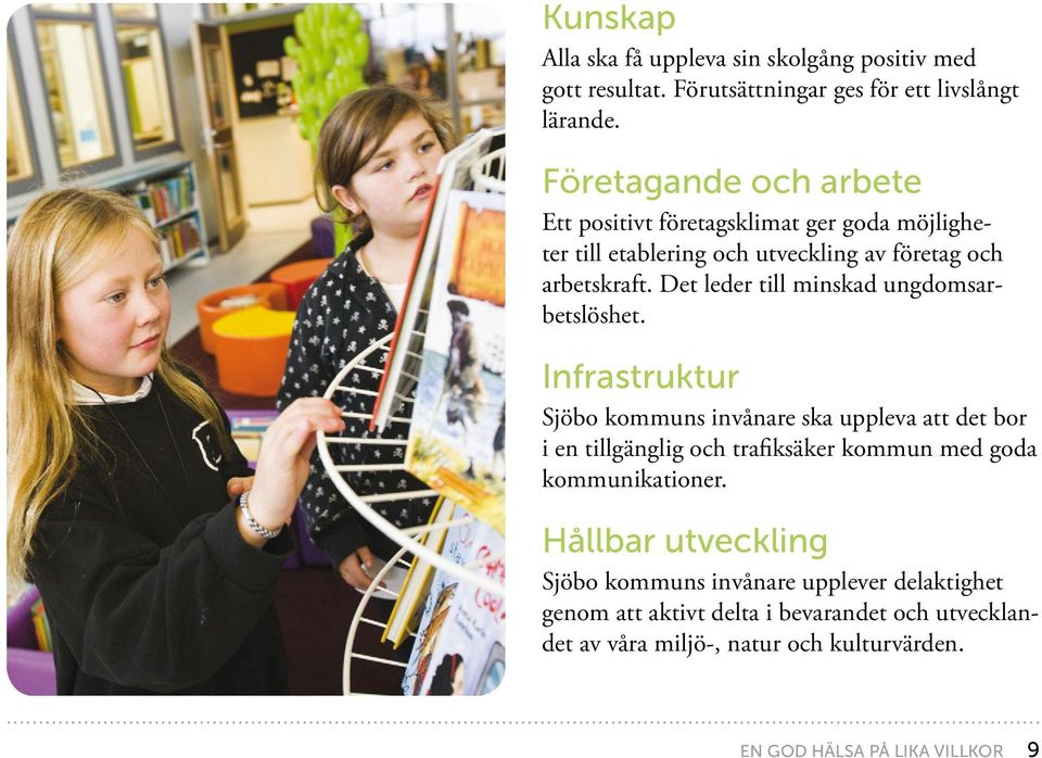 Det leder till minskad ungdomsarbetslöshet.