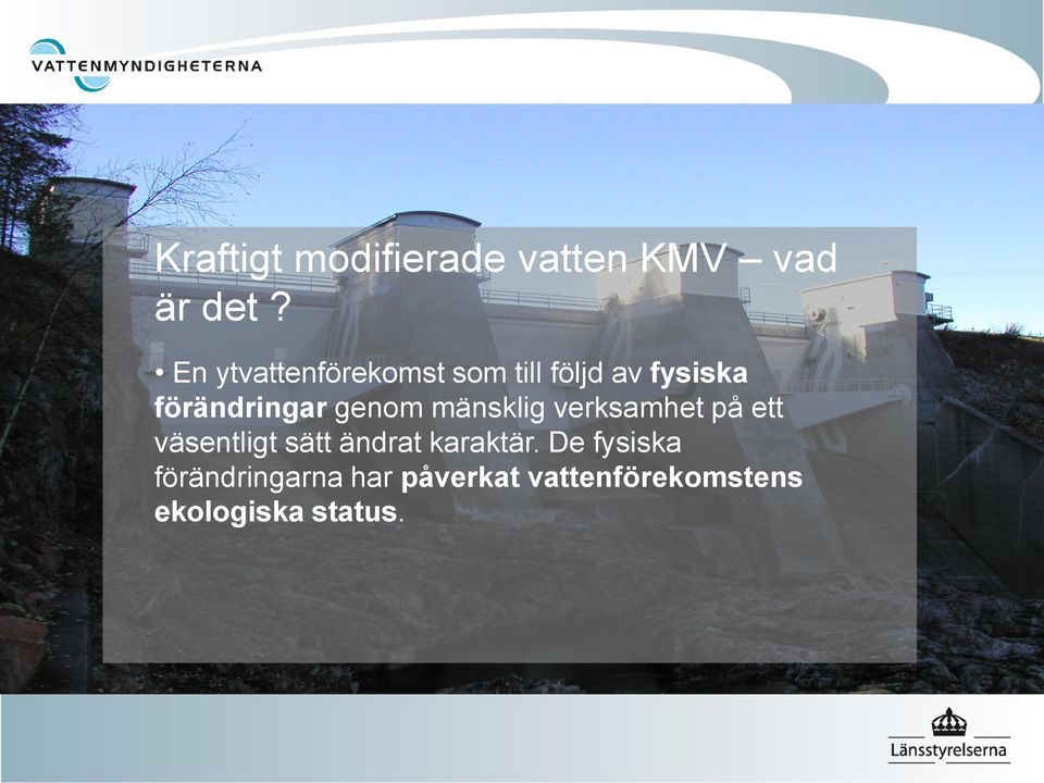 genom mänsklig verksamhet på ett väsentligt sätt ändrat