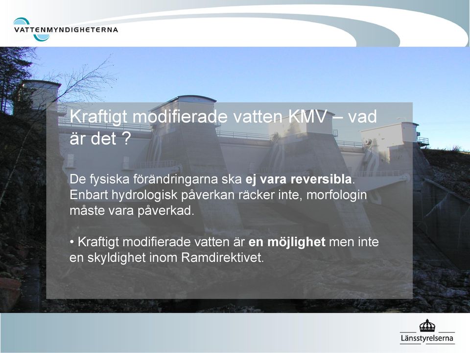 Enbart hydrologisk påverkan räcker inte, morfologin måste vara