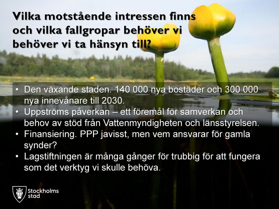 Uppströms påverkan ett föremål för samverkan och behov av stöd från Vattenmyndigheten och länsstyrelsen.