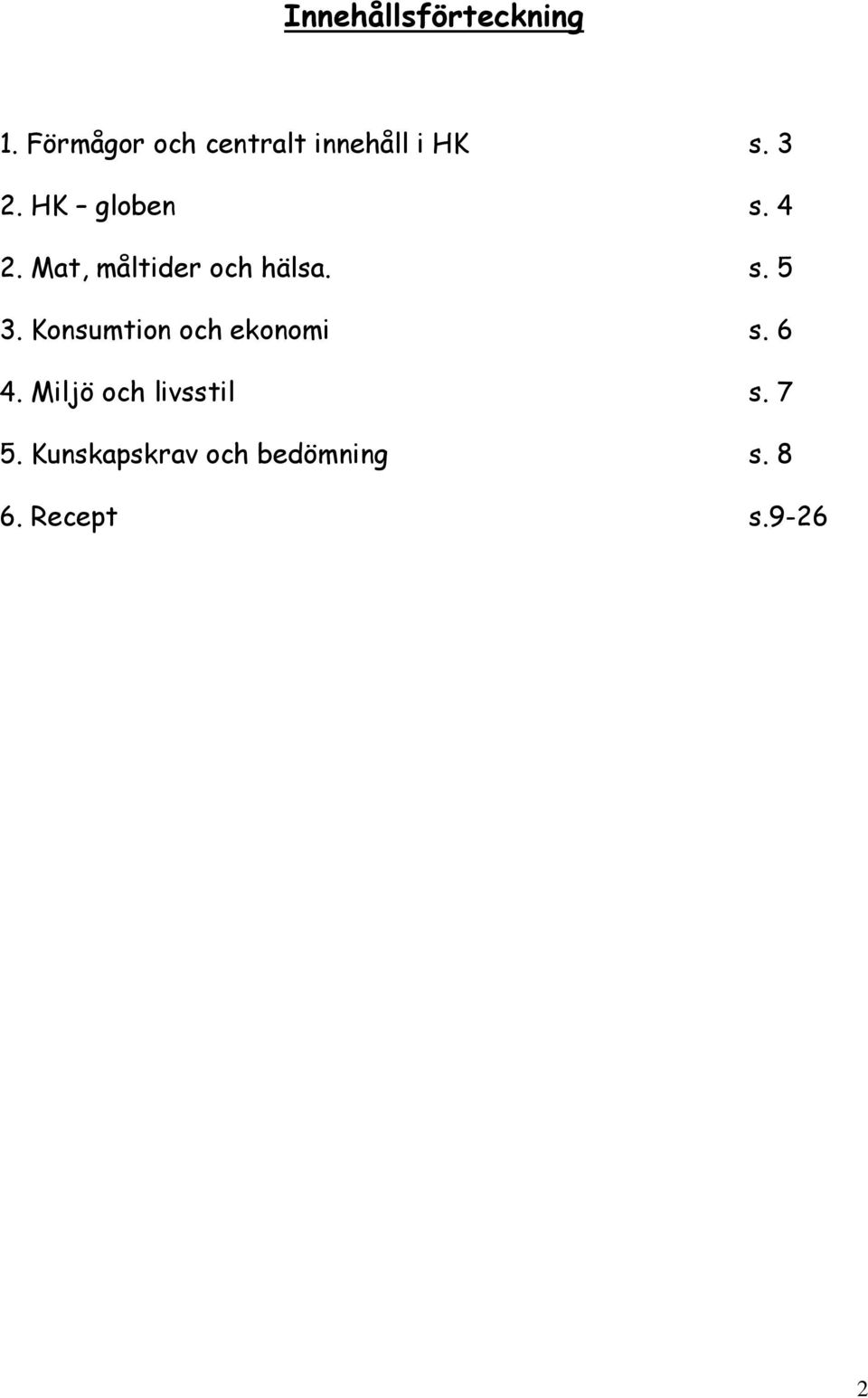 4 2. Mat, måltider och hälsa. s. 5 3.