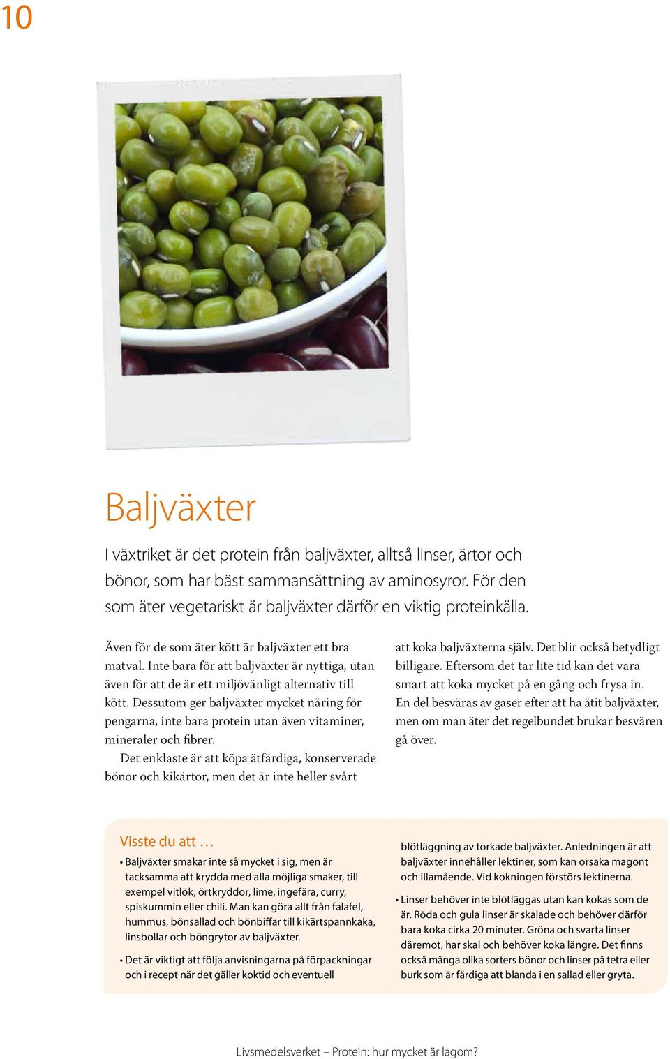 Inte bara för att baljväxter är nyttiga, utan även för att de är ett miljövänligt alternativ till kött.