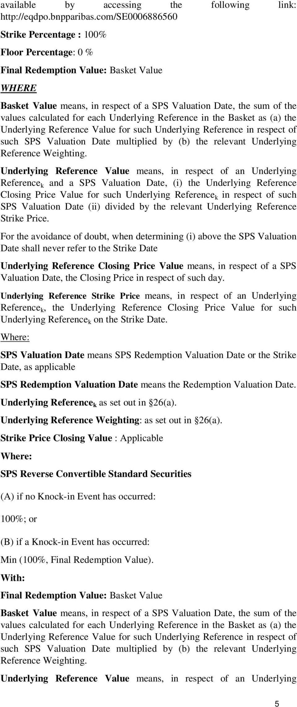 each Underlying Reference in the Basket as (a) the Underlying Reference Value for such Underlying Reference in respect of such SPS Valuation Date multiplied by (b) the relevant Underlying Reference