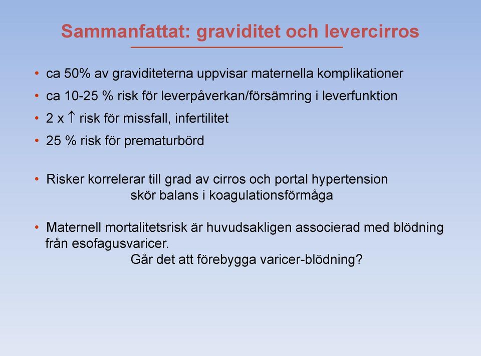 Risker korrelerar till grad av cirros och portal hypertension skör balans i koagulationsförmåga Maternell