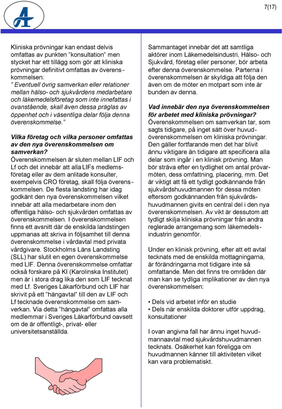 överenskommelse. Vilka företag och vilka personer omfattas av den nya överenskommelsen om samverkan?