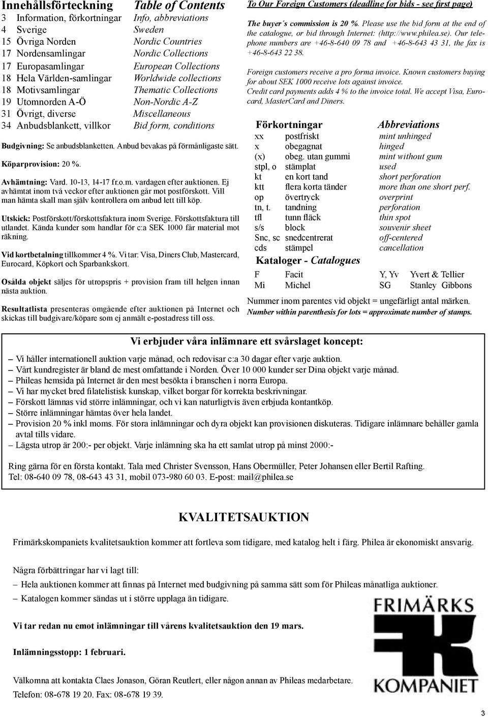 Hela Världen-samlingar Worldwide collections 18 Motivsamlingar Thematic Collections 19 Utomnorden A-Ö Non-Nordic A-Z 31 Övrigt, diverse Miscellaneous 34 Anbudsblankett, villkor Bid form, conditions