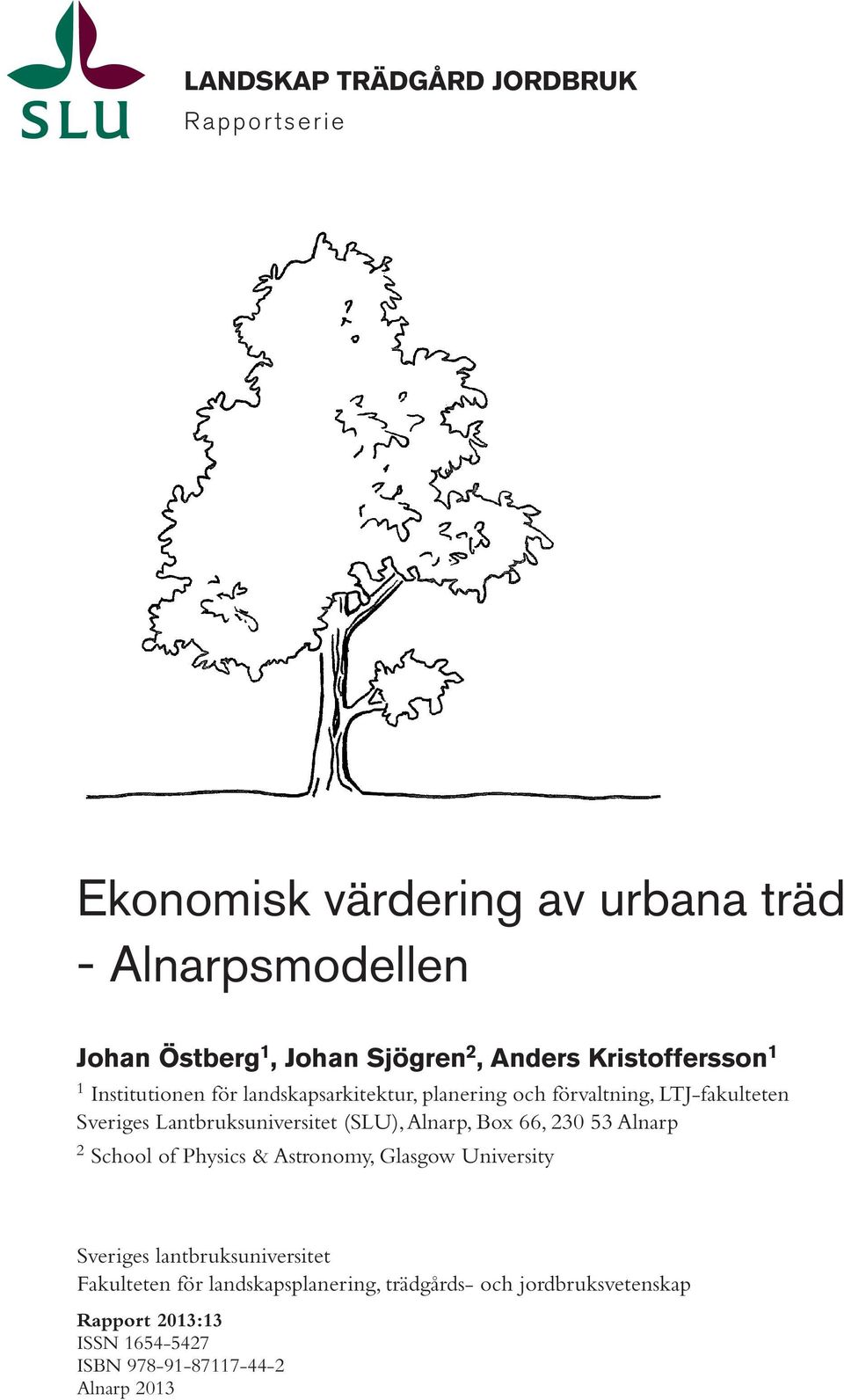 Lantbruksuniversitet (SLU), Alnarp, Box 66, 230 53 Alnarp 2 School of Physics & Astronomy, Glasgow University Sveriges
