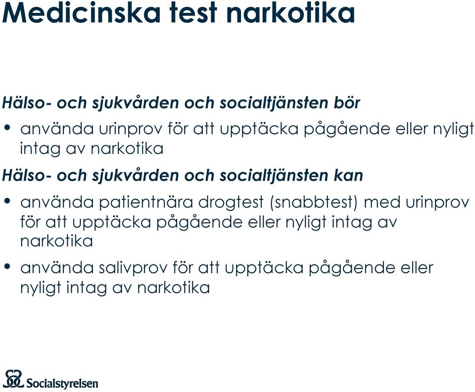 kan använda patientnära drogtest (snabbtest) med urinprov för att upptäcka pågående eller