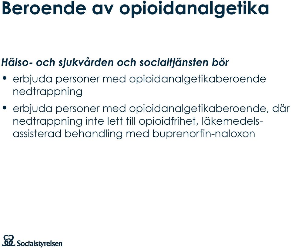 personer med opioidanalgetikaberoende, där nedtrappning inte lett till