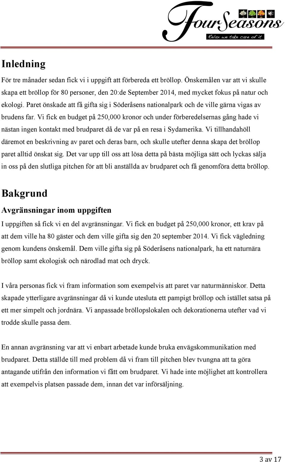 Paret önskade att få gifta sig i Söderåsens nationalpark och de ville gärna vigas av brudens far.