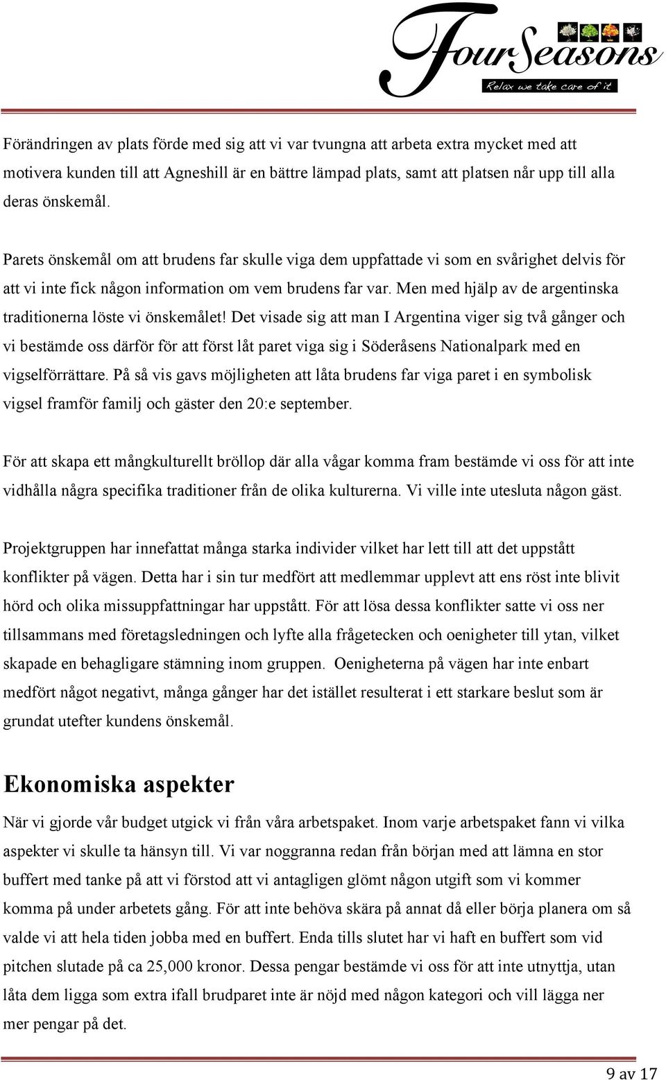 Men med hjälp av de argentinska traditionerna löste vi önskemålet!