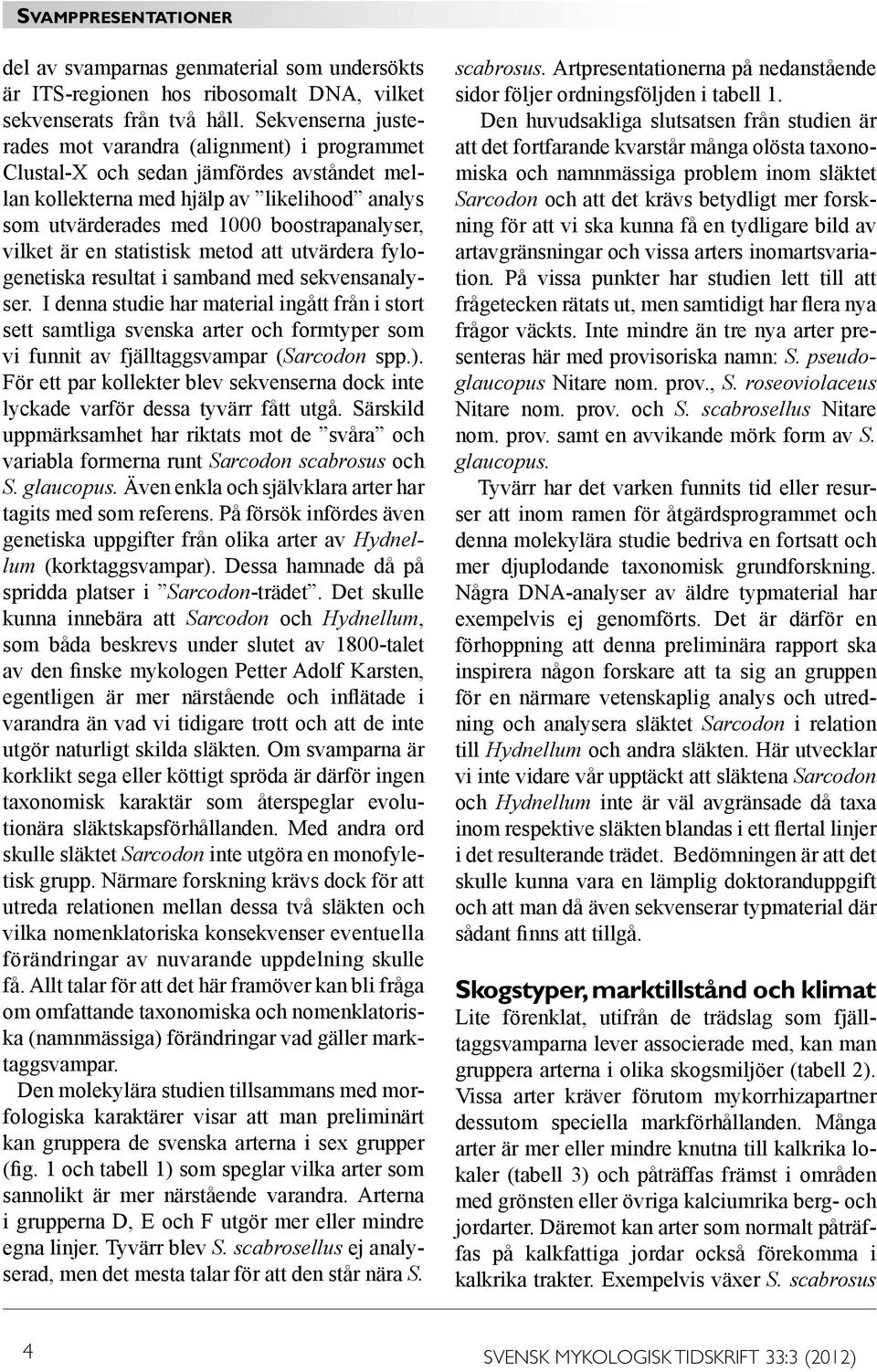 vilket är en statistisk metod att utvärdera fylogenetiska resultat i samband med sekvensanalyser.