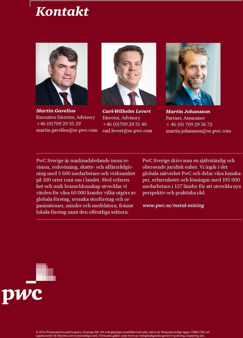 Med erfarenhet och unik branschkunskap utvecklar vi praktiska råd.