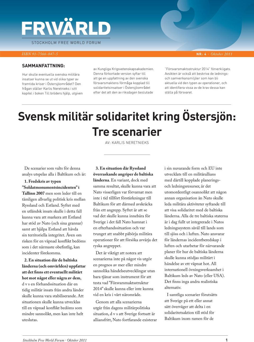 Denna förkortade version syftar till att ge en uppfattning av den svenska försvarsmaktens förmåga kopplad till solidaritetsinsatser i Östersjöområdet efter det att den av riksdagen beslutade