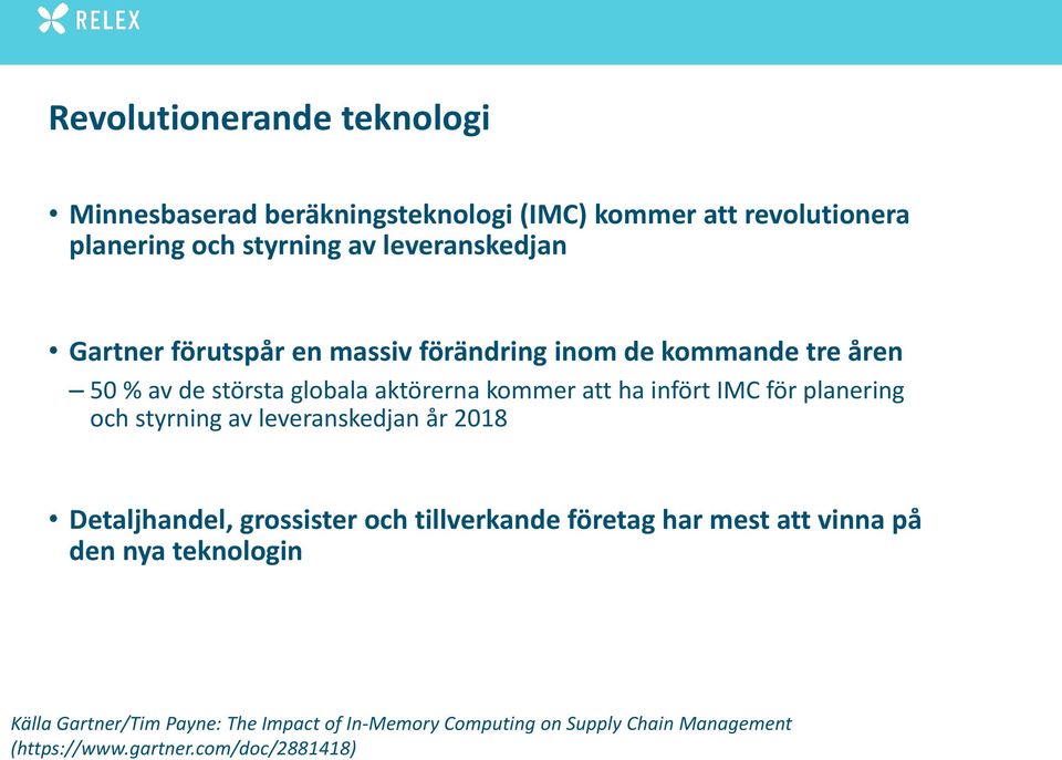 infört IMC för planering och styrning av leveranskedjan år 2018 Detaljhandel, grossister och tillverkande företag har mest att