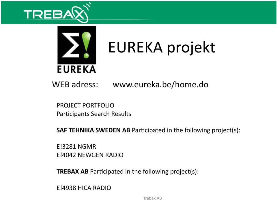 SWEDEN AB ParBcipated in the following project(s): E!3281 NGMR E!