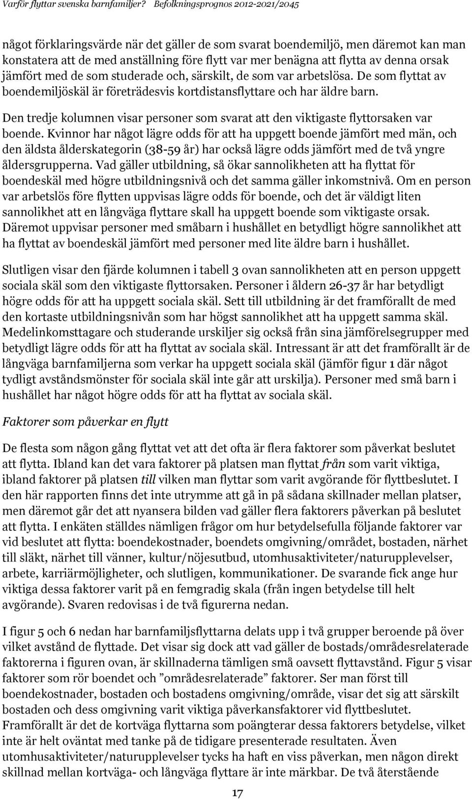 Den tredje kolumnen visar personer som svarat att den viktigaste flyttorsaken var boende.