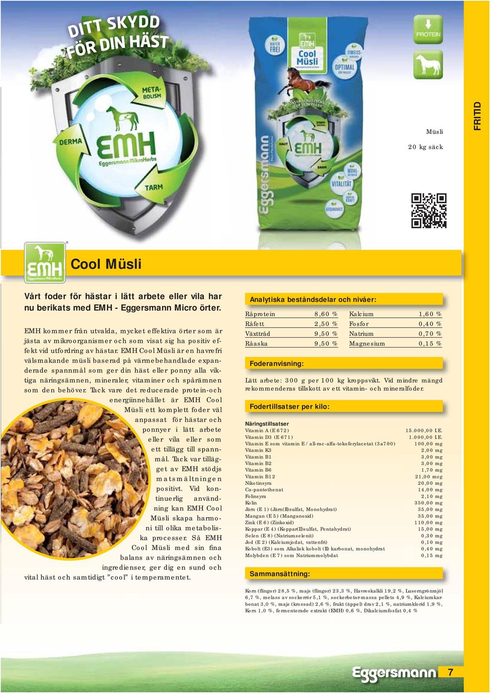 EMH Cool Müsli är en havrefri välsmakande müsli baserad på värmebehandlade expanderade spannmål som ger din häst eller ponny alla viktiga näringsämnen, mineraler, vitaminer och spårämnen som den