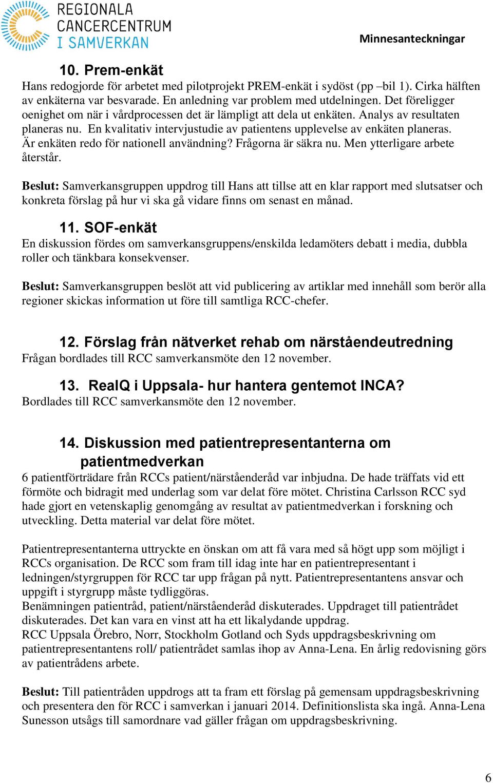 Är enkäten redo för nationell användning? Frågorna är säkra nu. Men ytterligare arbete återstår.