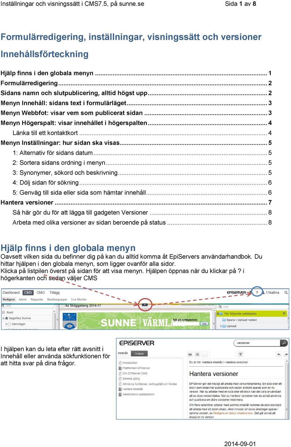 .. 3 Menyn Högerspalt: visar innehållet i högerspalten... 4 Länka till ett kontaktkort... 4 Menyn Inställningar: hur sidan ska visas... 5 1: Alternativ för sidans datum.