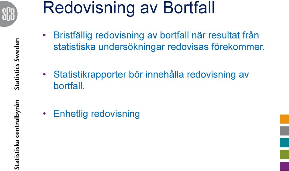 undersökningar redovisas förekommer.