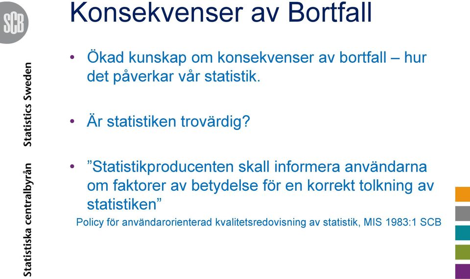 Statistikproducenten skall informera användarna om faktorer av betydelse för