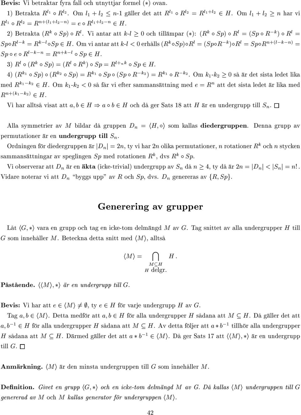 Om vi antar att k-l <0erhålls (R k Sp)R l =(SpR,k )R l = SpR n+(l,k,n) = Sp e R l,k,n = R n+k,l Sp H. ) R l (R k Sp)=(R l R k )Sp = R l+nk Sp H: ) (R k Sp) (R k Sp)=R k Sp (Sp R,k )=R k R,k.