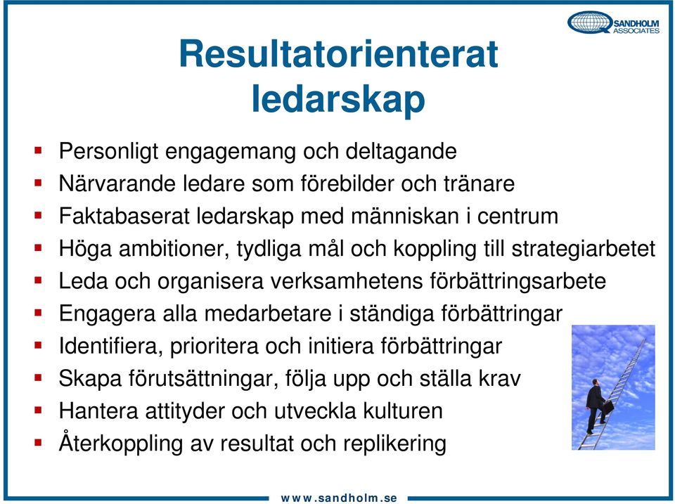 verksamhetens förbättringsarbete Engagera alla medarbetare i ständiga förbättringar Identifiera, prioritera och initiera