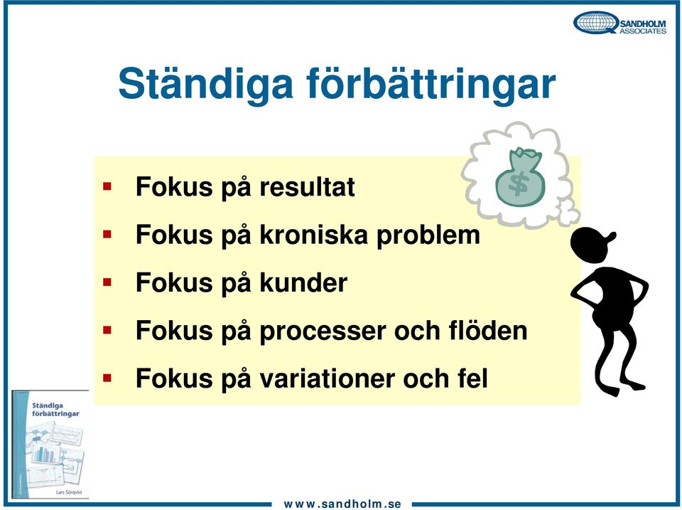 Fokus på kunder Fokus på processer