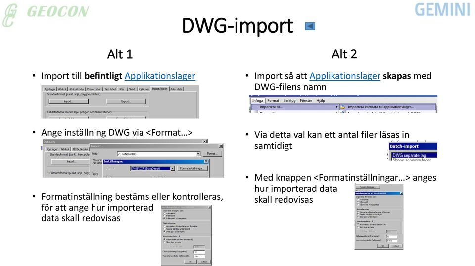 läsas in samtidigt Formatinställning bestäms eller kontrolleras, för att ange hur importerad