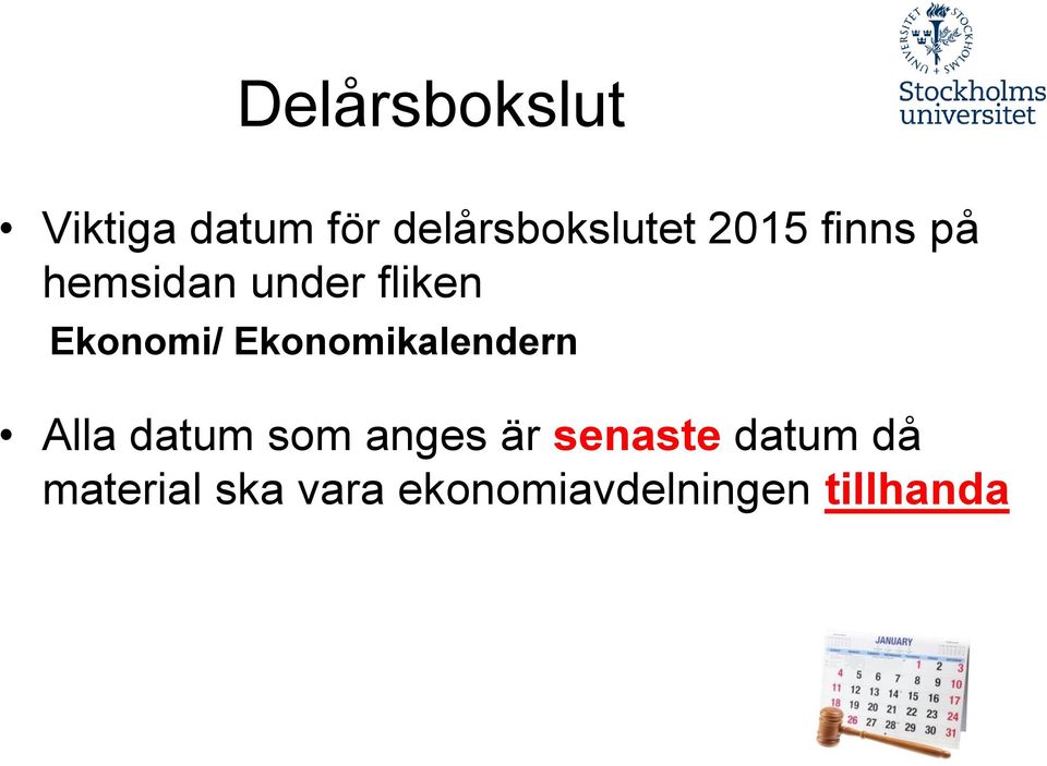 Ekonomikalendern Alla datum som anges är senaste