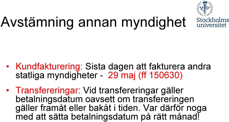 transfereringar gäller betalningsdatum oavsett om transfereringen gäller